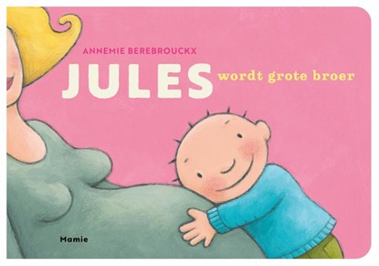 Jules wordt grote broer, Annemie Berebrouckx - Gebonden - 9789464599138