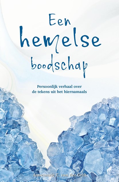 Een hemelse boodschap, Annemarie van der Grift - Ebook - 9789464610550