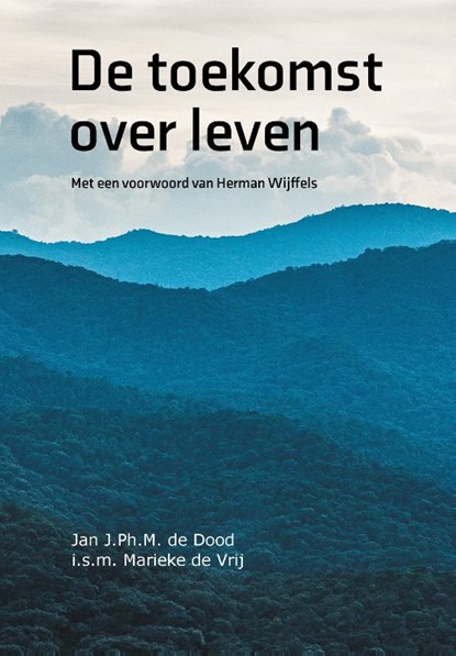 De toekomst over leven, Jan de Dood - Paperback - 9789464610604