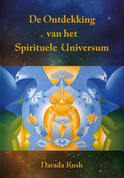 De Ontdekking van het Spirituele Universum, Narada Kush - Paperback - 9789464610611