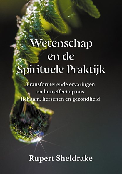 Wetenschap en de Spirituele Praktijk, Rupert Sheldrake - Paperback - 9789464610727