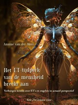 Het ET-tijdperk van de mensheid breekt aan - Annine van der Meer - 9789464611748