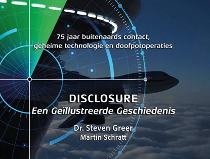 Disclosure: een geïllustreerde geschiedenis, Dr. Steven Greer ; Martin Schratt - Gebonden - 9789464612004