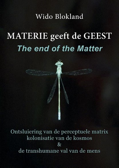 Materie geeft de Geest The end of the matter, Wido Blokland - Gebonden - 9789464612035