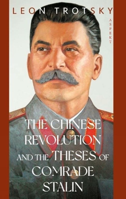 The Chinese Revolution and the Theses of Comrade Stalin, Leon Trotsky - Paperback - 9789464620023