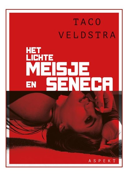 Het lichte meisje en seneca, Taco Veldstra - Paperback - 9789464620535