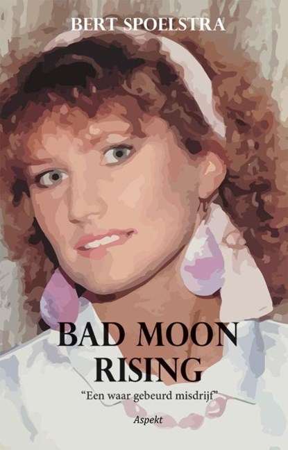 Bad Moon Rising, Bert Spoelstra - Ebook - 9789464620863