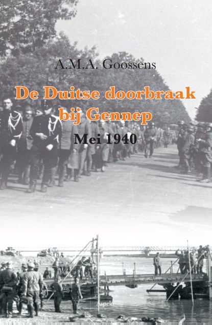 De Duitse doorbraak bij Gennep (Mei 1940), A.M.A. Goossens - Paperback - 9789464621532