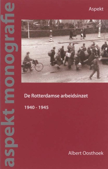 De Rotterdamse arbeidsinzet 1940-1945, Albert Oosthoek - Ebook - 9789464621938