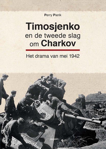 Timosjenko en de tweede slag om Charkov, Perry Pierik - Ebook - 9789464622102