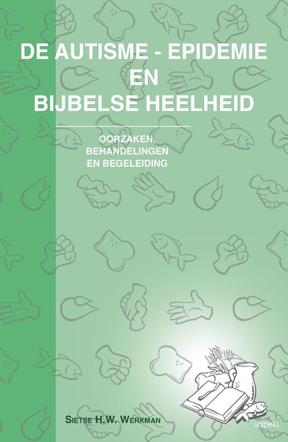 De autisme-epidemie en bijbelse heelheid, Sietse H.W. Werkman - Ebook Adobe PDF - 9789464623932
