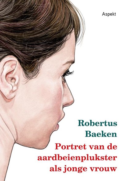 Portret van de aardbeienplukster als jonge vrouw, Robertus Baeken - Paperback - 9789464624205