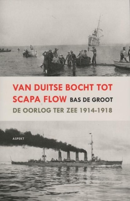 Van Duitse Bocht tot Scapa Flow, Bas De Groot - Ebook Adobe PDF - 9789464624243