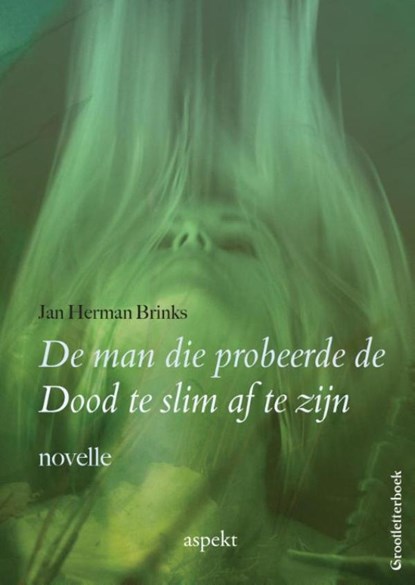 De man die probeerde de Dood te slim af te zijn, Jan Herman Brinks - Ebook - 9789464625042