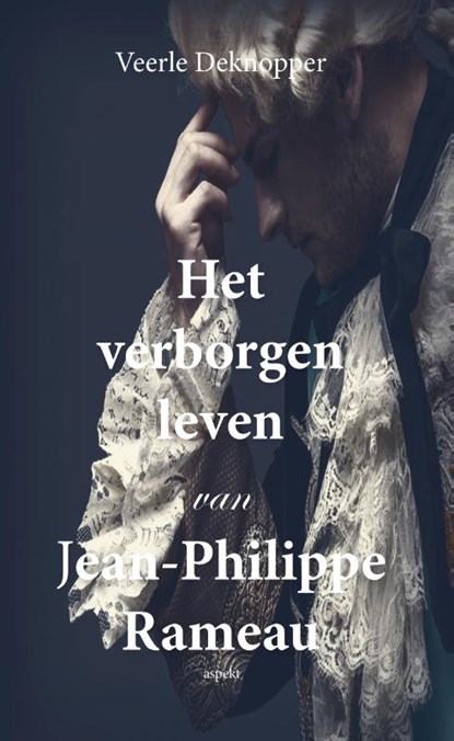 Het verborgen leven van Jean-Philippe Rameau, Veerle Deknopper - Paperback - 9789464625554