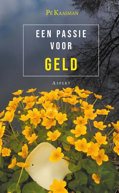 Een passie voor geld, Pé Kaasman - Ebook Adobe PDF - 9789464626087