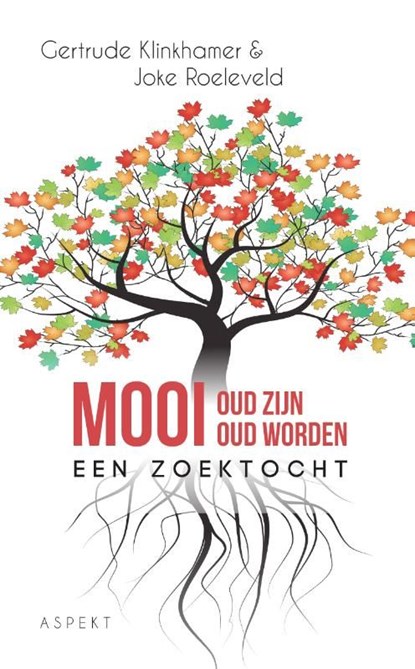 Mooi oud zijn, mooi oud worden, Gertrude Klinkhamer ; Joke Roeleveld - Ebook Adobe PDF - 9789464626575