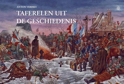 Taferelen uit de geschiedenis, Anton Verhey - Gebonden - 9789464628234