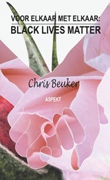 Black Lives Matter: voor elkaar met elkaar - Chris Beuker - 9789464628494