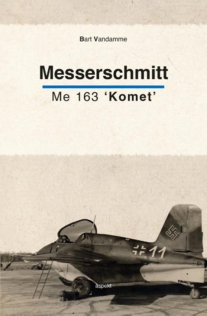 Messerschmitt ME 163 'Komet', Bart Vandamme - Paperback - 9789464628616