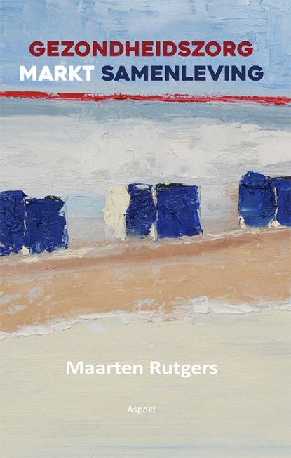 Gezondheidszorg markt samenleving, Maarten Rutgers - Paperback - 9789464629064
