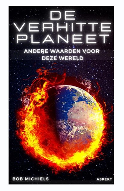 De verhitte planeet, Bob Michiels - Paperback - 9789464629071