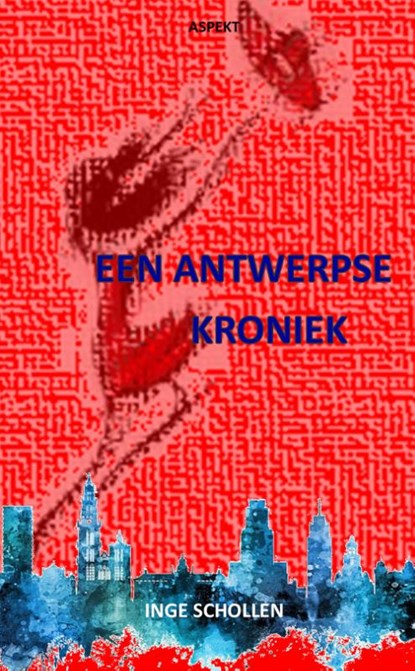 Een Antwerpse Kroniek, Inge Schollen - Paperback - 9789464629217