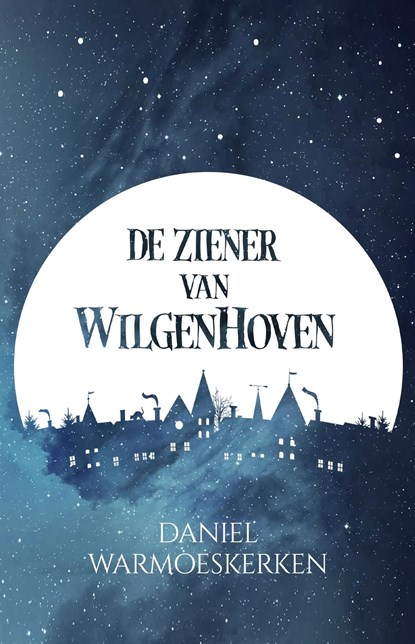 De Ziener van Wilgenhoven, Daniel Warmoeskerken - Ebook - 9789464640038