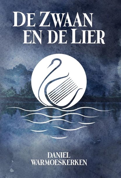 De Zwaan en de Lier, Daniel Warmoeskerken - Paperback - 9789464640168