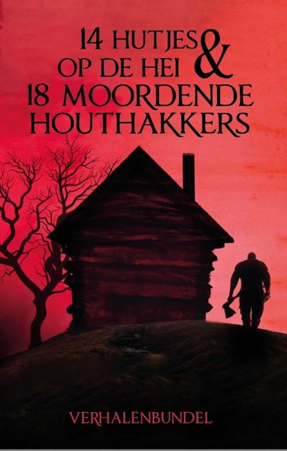 14 Hutjes op de hei & 18 moordende houthakkers, niet bekend - Paperback - 9789464642421