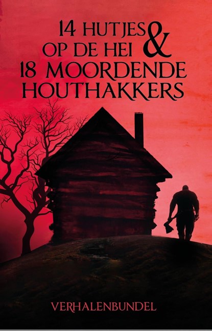 14 Hutjes op de hei en 18 moordende houthakkers, niet bekend - Ebook - 9789464642438