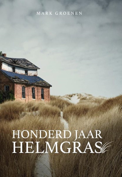 Honderd jaar helmgras, Mark Groenen - Paperback - 9789464642575