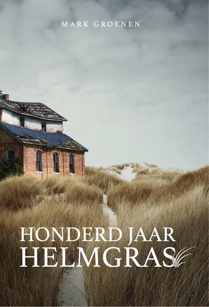 Honderd jaar helmgras, Mark Groenen - Ebook - 9789464642582