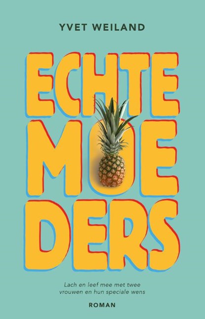 Echte moeders, Yvet Weiland - Paperback - 9789464643565