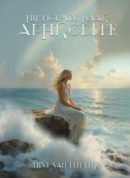 Hij noemde haar Aphrodite, Lieve van den Berg - Paperback - 9789464644395