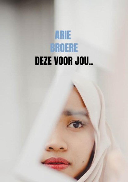 Deze voor jou.., Arie Broere - Paperback - 9789464650303