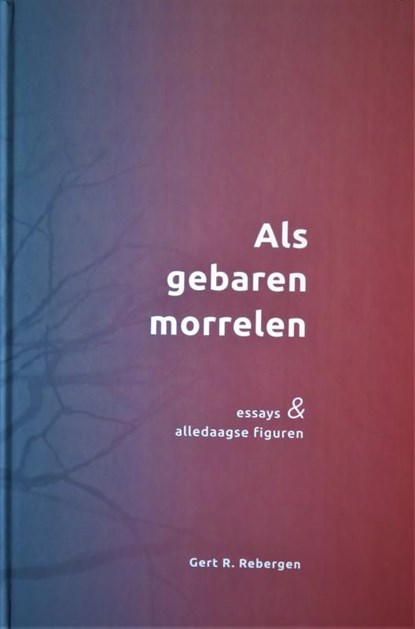 Als gebaren morrelen, Gert R. Rebergen - Ebook - 9789464650341