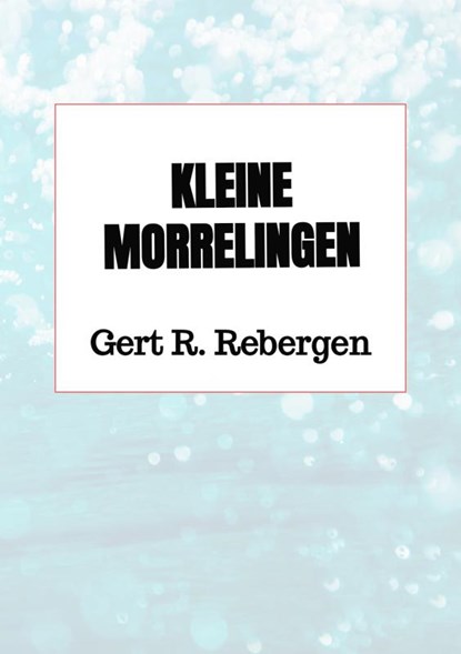 Kleine morrelingen, Gert R. Rebergen - Paperback - 9789464650549