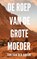 De Roep van de Grote Moeder, Ton van der Kroon - Paperback - 9789464650945