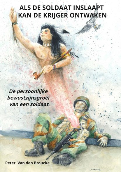 Als de soldaat inslaapt kan de krijger ontwaken, Peter Van den Broucke - Paperback - 9789464651478