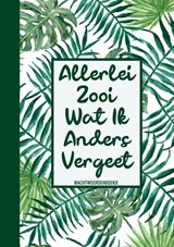 Boek Cadeau Vrouw / Boekcadeau Collega - Wachtwoordenboekje - "Allerlei Zooi Wat Ik Steeds Vergeet" - Boek Cadeau - 9789464651737