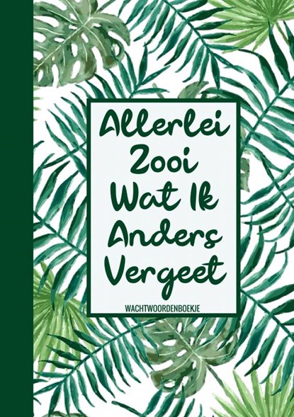 Boek Cadeau Vrouw / Boekcadeau Collega - Wachtwoordenboekje - "Allerlei Zooi Wat Ik Steeds Vergeet", Boek Cadeau - Paperback - 9789464651737