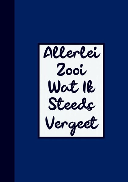 Grappig Cadeau Man / Boekcadeau Collega - Wachtwoordenboekje - "Allerlei Zooi Wat Ik Steeds Vergeet", Grappige Cadeaus - Paperback - 9789464651942