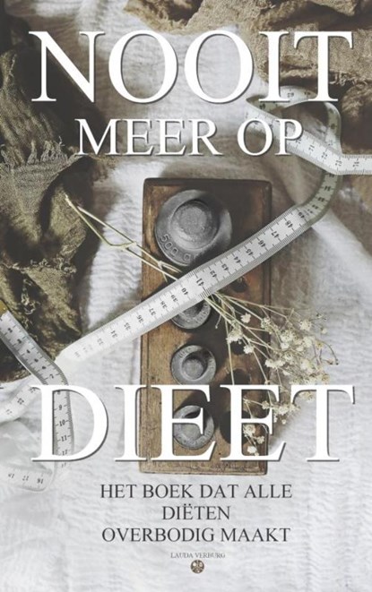 Nooit meer op dieet - het boek dat alle diëten overbodig maakt, Lauda Verburg - Paperback - 9789464652239