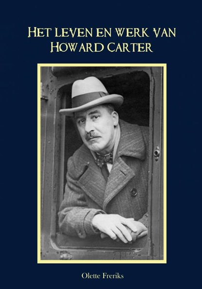 Het leven en werk van Howard Carter, Olette Freriks - Gebonden - 9789464652840