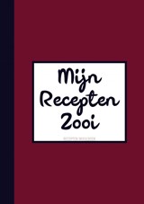 Grappig Cadeau voor Mannen, Vriend, Vrouwen, Vriendin - Recepten Invulboek / Receptenboek - "Mijn Recepten Zooi" - Boek Cadeau - 9789464654868
