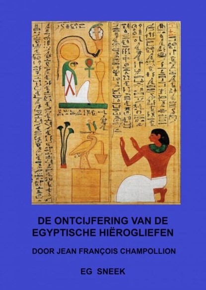 De ontcijfering van de Egyptische Hiërogliefen, Eg Sneek - Paperback - 9789464655322