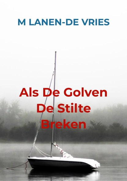 Als De Golven De Stilte Breken, M Lanen-de Vries - Paperback - 9789464655377