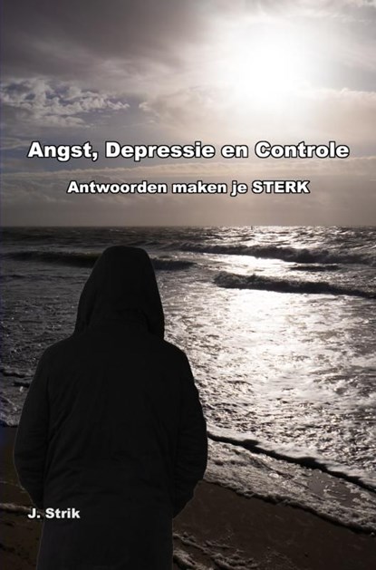 Angst, Depressie en Controle, J. Strik - Ebook - 9789464656671