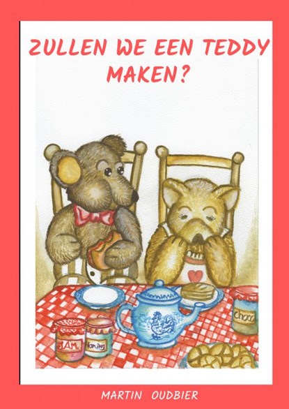 Zullen we een teddy maken?, Martin Oudbier - Paperback - 9789464657456